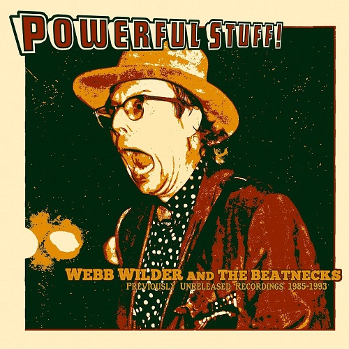WEBB WILDER / POWERFUL STUFF:PREVIOUSLY UNRELEASED RECORDINGS 1985-1993