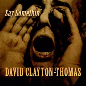 DAVID CLAYTON-THOMAS / デヴィッド・クレイトン・トーマス / SAY SOMETHING