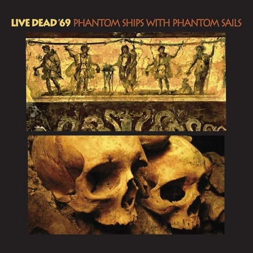 LIVE DEAD '69 / PHANTOM SHIPS WITH PHANTOM SAILS (CD)