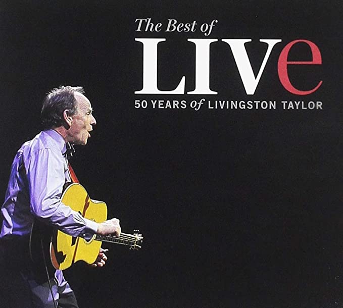 LIVINGSTON TAYLOR / リヴィングストン・テイラー / THE BEST OF LIVE:50 YEARS OF LIVINGSTON TAYLOR LIVE