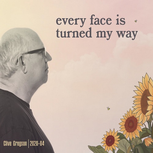CLIVE GREGSON / クライヴ・グレッグソン / EVERY FACE IS TURNED MY WAY (2020 - 04)