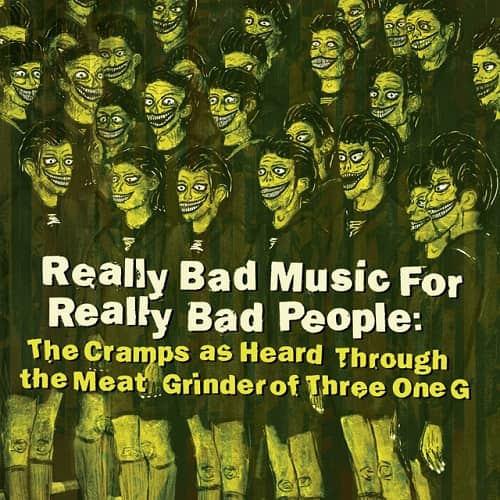V.A. (CRAMPS COLLECTION) / REALLY BAD MUSIC FOR REALLY BAD PEOPLE: THE CRAMPS AS HEARD THROUGH THE MEAT GRINDER OF THREE ONE G