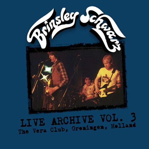 BRINSLEY SCHWARZ / ブリンズリー・シュウォーツ / LIVE ARCHIVE VOL.3:THE VERA CLUB, GRONINGEN, HOLLAND(CD)