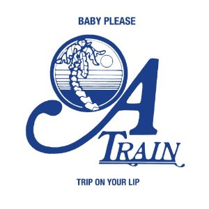 A TRAIN / エー・トレイン / BABY PLEASE + TRIP ON YOUR LIP (初回プレス限定アナログ盤 7")