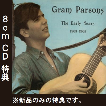 GRAM PARSONS / グラム・パーソンズ / THE EARLY YEARS 1963-1965 / アーリー・イヤーズ