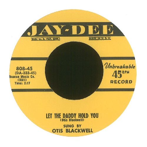OTIS BLACKWELL / オーティス・ブラックウェル / LET THE DADDY HOLD YOU / OH WHAT A WONDERFUL TIME (7")