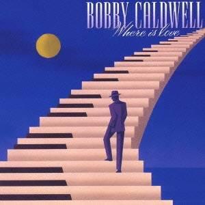 BOBBY CALDWELL / ボビー・コールドウェル / ホエア・イズ・ラヴ+1