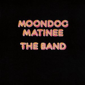 THE BAND / ザ・バンド / ムーンドッグ・マチネー