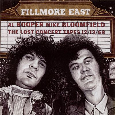 MIKE BLOOMFIELD & AL KOOPER / マイク・ブルームフィールド&アル・クーパー / FILLMORE EAST:THE LOST CONCERT TAPES 12/13/68 / フィルモア・イーストの奇蹟