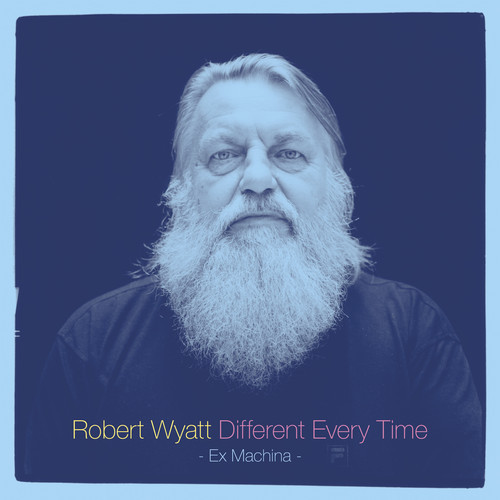 ROBERT WYATT / ロバート・ワイアット / DIFFERENT EVERY TIME / ディファレント・エヴリ・タイム