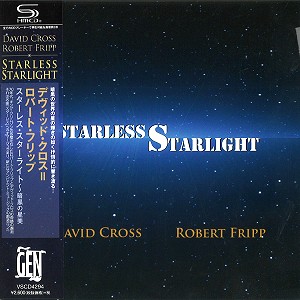 DAVID CROSS = ROBERT FRIPP / デヴィッド・クロス=ロバート・フリップ / STARLESS STARLIGHT - SHM-CD / スターレス・スターライト - SHM-CD