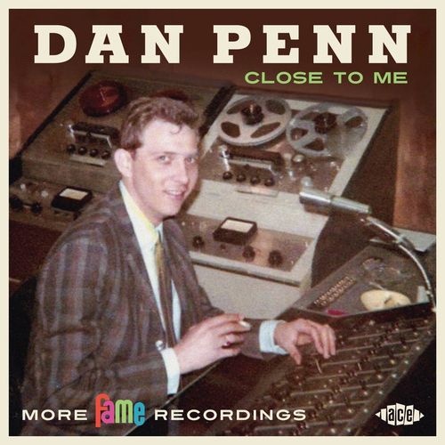 DAN PENN / ダン・ペン / CLOSE TO ME - MORE FAME RECORDINGS / クロース・トゥ・ミー~モア・フェイム・レコーディングズ