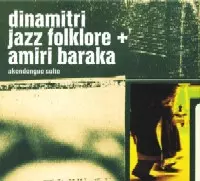 DINAMITRI JAZZ FOLKLORE/AMIRI BARAKA / AKENDENGUE SUITE