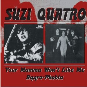 SUZI QUATRO / スージー・クアトロ / YOUR MAMMA WON'T LIKE ME / AGGRO-PHOBIA