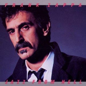 FRANK ZAPPA (& THE MOTHERS OF INVENTION) / フランク・ザッパ / JAZZ FROM HELL  
