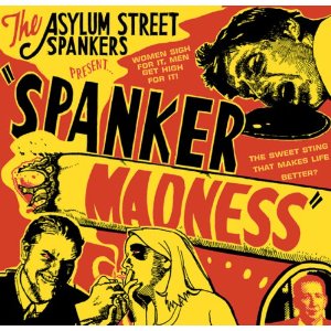 ASYLUM STREET SPANKERS / アサイラム・ストリート・スパンカーズ / SPANKER MADNESS / スパンカー・マッドネス