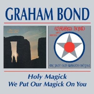 GRAHAM BOND / グレアム・ボンド / HOLY MAGICK/WE PUT OUR MAGICK ON YOU