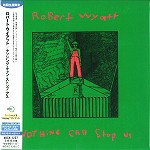 ROBERT WYATT / ロバート・ワイアット / ナッシング・キャン・ストップ・アス・ナウ - デジタル・リマスター