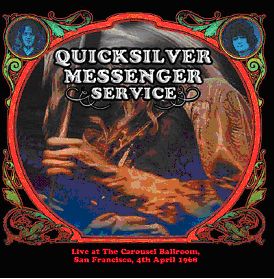 QUICKSILVER MESSENGER SERVICE / クイック・シルバー・メッセンジャー・サービス / LIVE AT THE CAROUSEL BALLROOM 1968