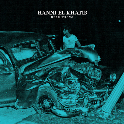 HANNI EL KHATIB / ハンニ・エル・カティーブ / DEAD WRONG 