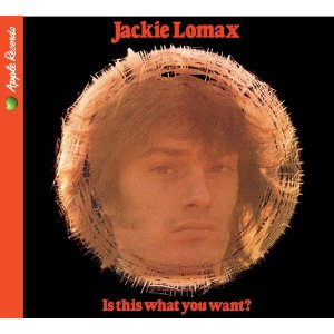 JACKIE LOMAX / ジャッキー・ロマックス / IS THIS WHAT YOU WANT