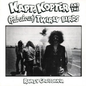 RANDY CALIFORNIA / ランディ・カリフォルニア / KAPT. KOPTER AND THE (FABULOUS) TWIRLY BIRDS