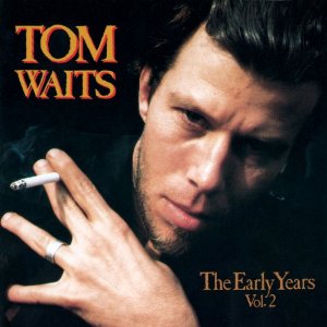 TOM WAITS / トム・ウェイツ / EARLY YEARS VOL.2