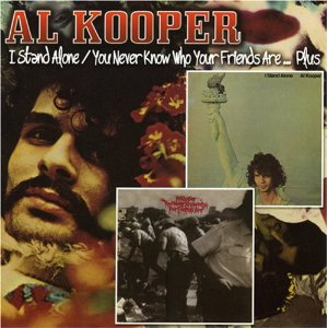 AL KOOPER / アル・クーパー / I STAND ALONE & YOU NEVER KNOW WHO YOUR FRIENDS AR