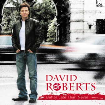 DAVID ROBERTS / デヴィッド・ロバーツ / BETTER LATE THAN NEVER