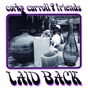 CORKY CARROLL & FRIENDS / コーキー・キャロル&フレンズ / LAID BACK / レイド・バック (LP)