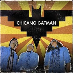 CHICANO BATMAN / チカーノ・バットマン / チカーノ・バットマン