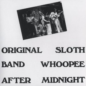 ORIGINAL SLOTH BAND / オリジナル・スロース・バンド / ウーピー・アフター・ミッドナイト(生産限定紙ジャケット仕様)