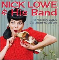 NICK LOWE / ニック・ロウ / GO 'WAY HOUND DOG (7"/45RPM) 【RECORD STORE DAY 11.25.2011】