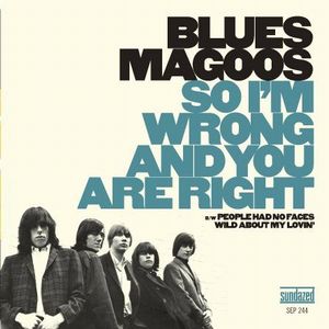 BLUES MAGOOS / ブルース・マグース / SO I'M WRONG AND YOU ARE RIGHT B/W PEOPLE HAD NO FACES & WILD ABOUT MY LOVIN' (7") 【RECORD STORE DAY 4.21.2012】