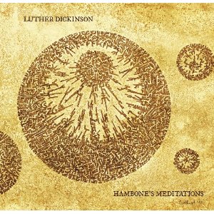 LUTHER DICKINSON / HANDBONE'S MEDITATIONS