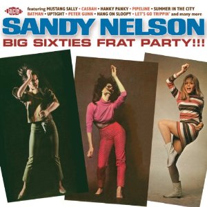SANDY NELSON / サンディ・ネルソン / BIG SIXTIES FRAT PARTY!!!