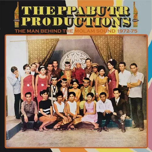 タイ モーラム THEPPABUTR PRODUCTIONS 1972-75 THEPPABUTR PRODUCTIONS, THE MAN BEHIND THE MOLAM SOUND 1972