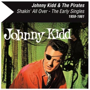 JOHNNY KIDD & THE PIRATES / SHAKIN' ALL OVER THE EARLY SINGLES 1959-1961 (140G LP)