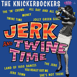 KNICKERBOCKERS / ニッカボッカーズ / JERK AND TWINE TIME (180G LP)