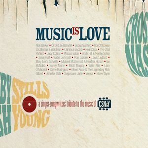 V.A. (SINGER-SONGWRITER) / MUSIC IS LOVE:A SINGER-SONGWRITERS' TRIBUTE TO THE MUSIC OF CROSBY, STILLS, NASH & YOUNG