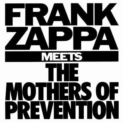FRANK ZAPPA (& THE MOTHERS OF INVENTION) / フランク・ザッパ / FRANK ZAPPA MEETS THE MOTHERS OF PREVENTION