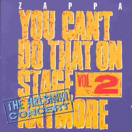 FRANK ZAPPA (& THE MOTHERS OF INVENTION) / フランク・ザッパ / YOU CAN'T DO THAT ON STAGE ANYMORE, VOL. 2 - THE HELSINKI CONCERT [2CD]