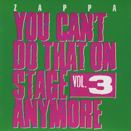 FRANK ZAPPA (& THE MOTHERS OF INVENTION) / フランク・ザッパ / YOU CAN'T DO THAT ON STAGE ANYMORE, VOL. 3 [2CD]