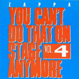 FRANK ZAPPA (& THE MOTHERS OF INVENTION) / フランク・ザッパ / YOU CAN'T DO THAT ON STAGE ANYMORE, VOL. 4 [2CD]