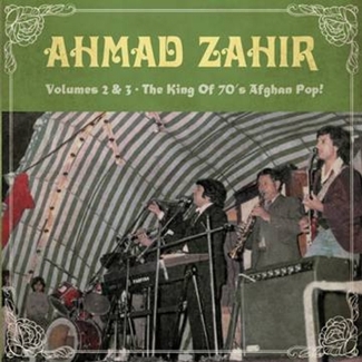 AHMAD ZAHIR / VOLUMES 2&3 - THE KING OF 70'S AFGHAN POP! (2CD)