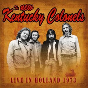 NEW KENTUCKY COLONELS / LIVE IN HOLLAND 1973