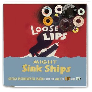 V.A. (GARAGE) / LOOSE LIPS MIGHT SINK SHIPS - GREASY INSTRUMENTAL MAGIC FROM THE VAULT OF LUX AND IVY
