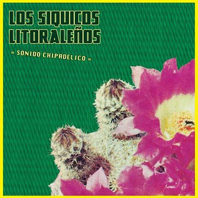 LOS SIQUICOS LITORALENOS / ロス・シキコス・リトラレニョス / SONIDO CHIPADELICO (LP)
