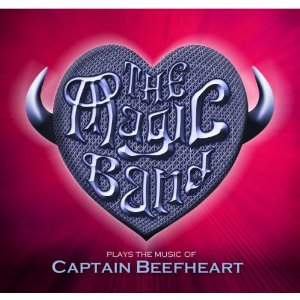 MAGIC BAND / マジック・バンド / THE MAGIC BAND PLAYS THE MUSIC OF CAPTAIN BEEFHEART: LIVE IN LONDON 2013