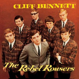 CLIFF BENNETT & THE REBEL ROUSERS / クリフ・ベネット&レベル・ラウザーズ / CLIFF BENNETT & THE REBEL ROUSERS / クリフ・ベネット&ザ・レベル・ラウザーズ